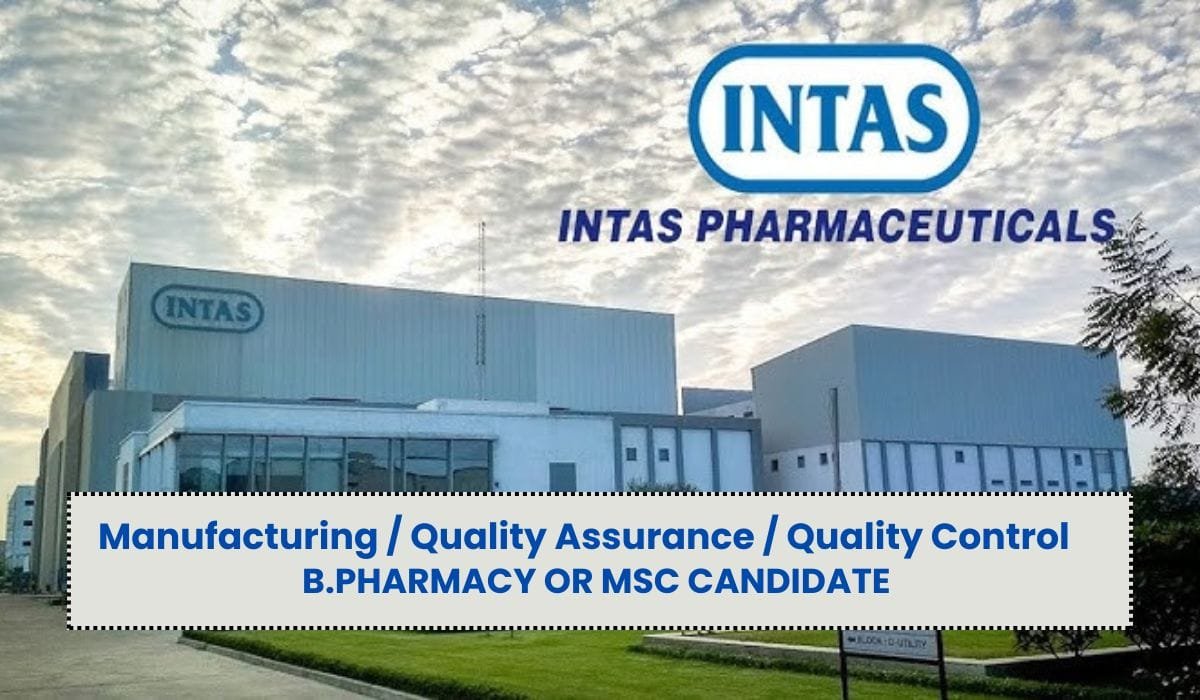 Intas Pharmaceuticals Hiring Manufacturing, QA, QC