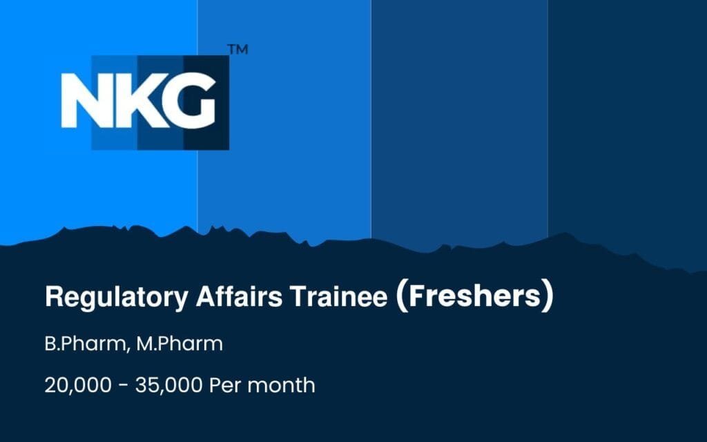 Nkg Hiring Freshers in Regulatory Affairs Trainee Nkg Hiring Freshers in Regulatory Affairs Trainee