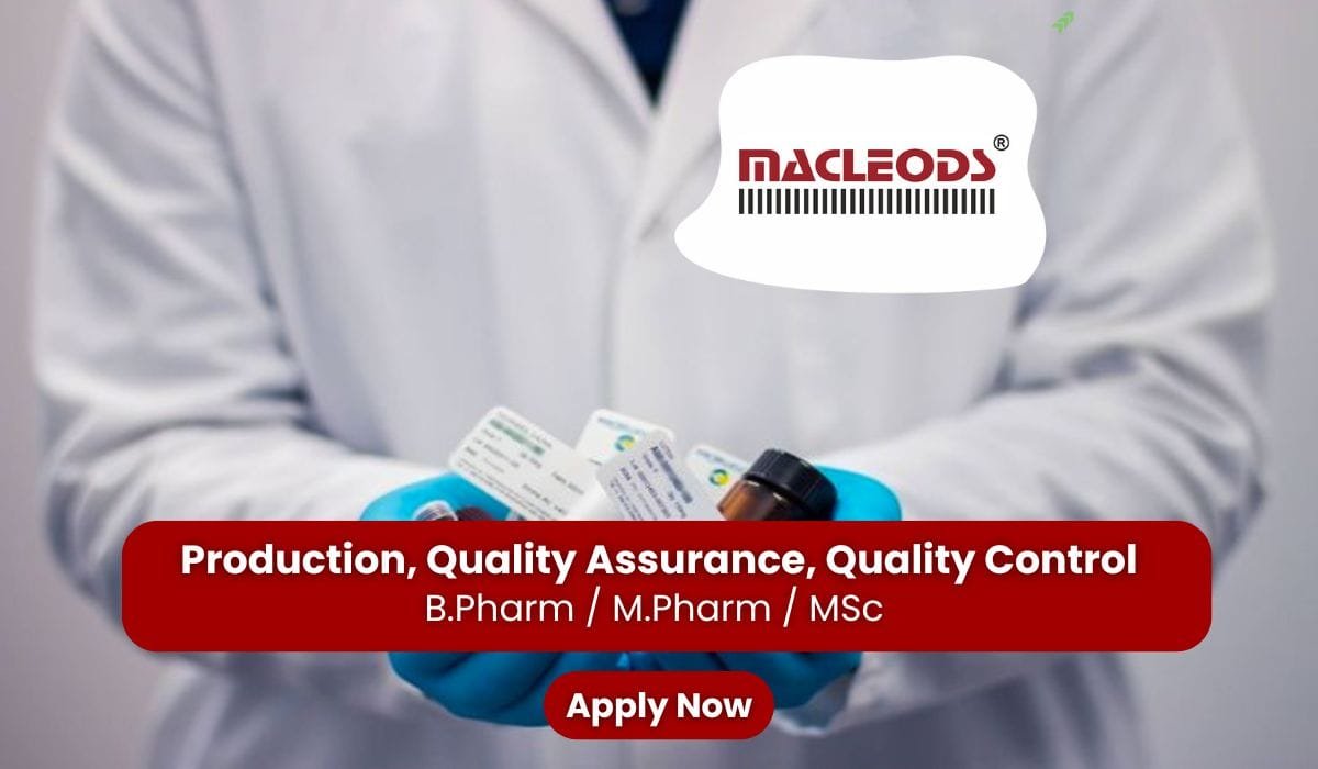 Macleods Pharmaceuticals Hiring Production, QA, QC