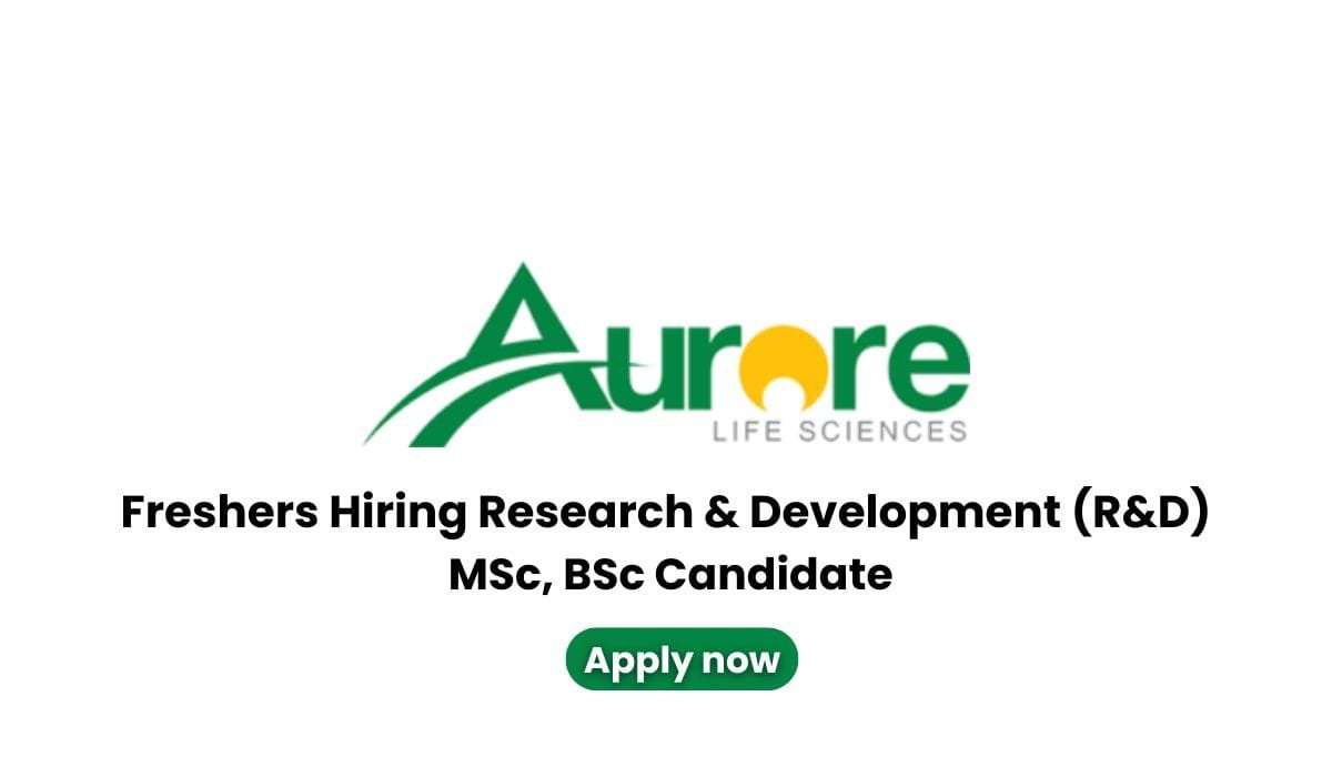 Freshers Hiring R&D In Aurore Life Sciences