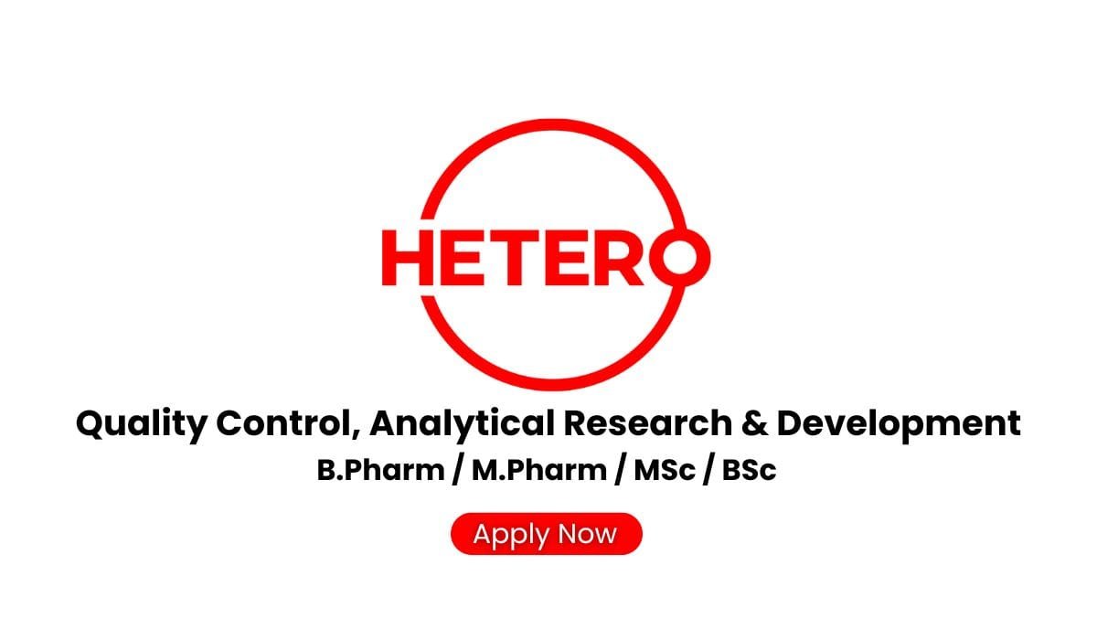 Hetero Hiring For QC and ARD (Formulations) departments.