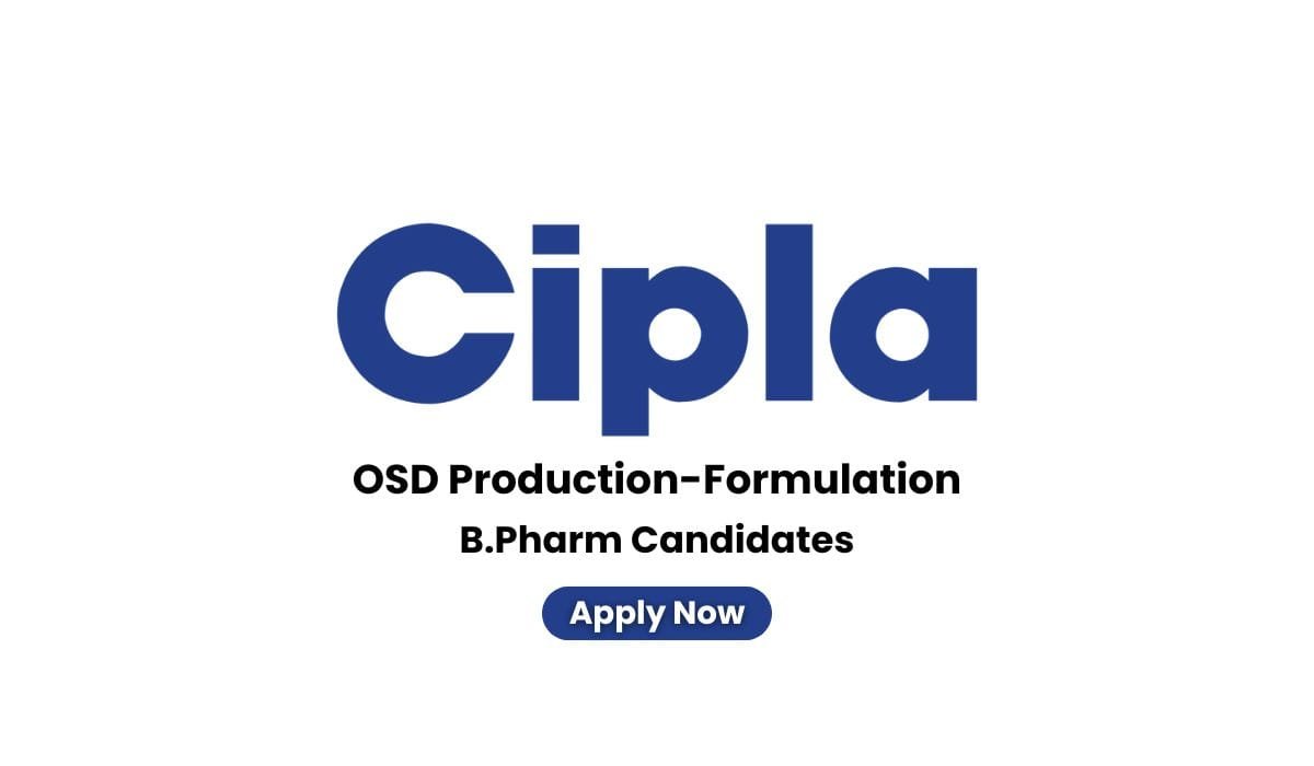 Cipla Hiring OSD Production-Formulation