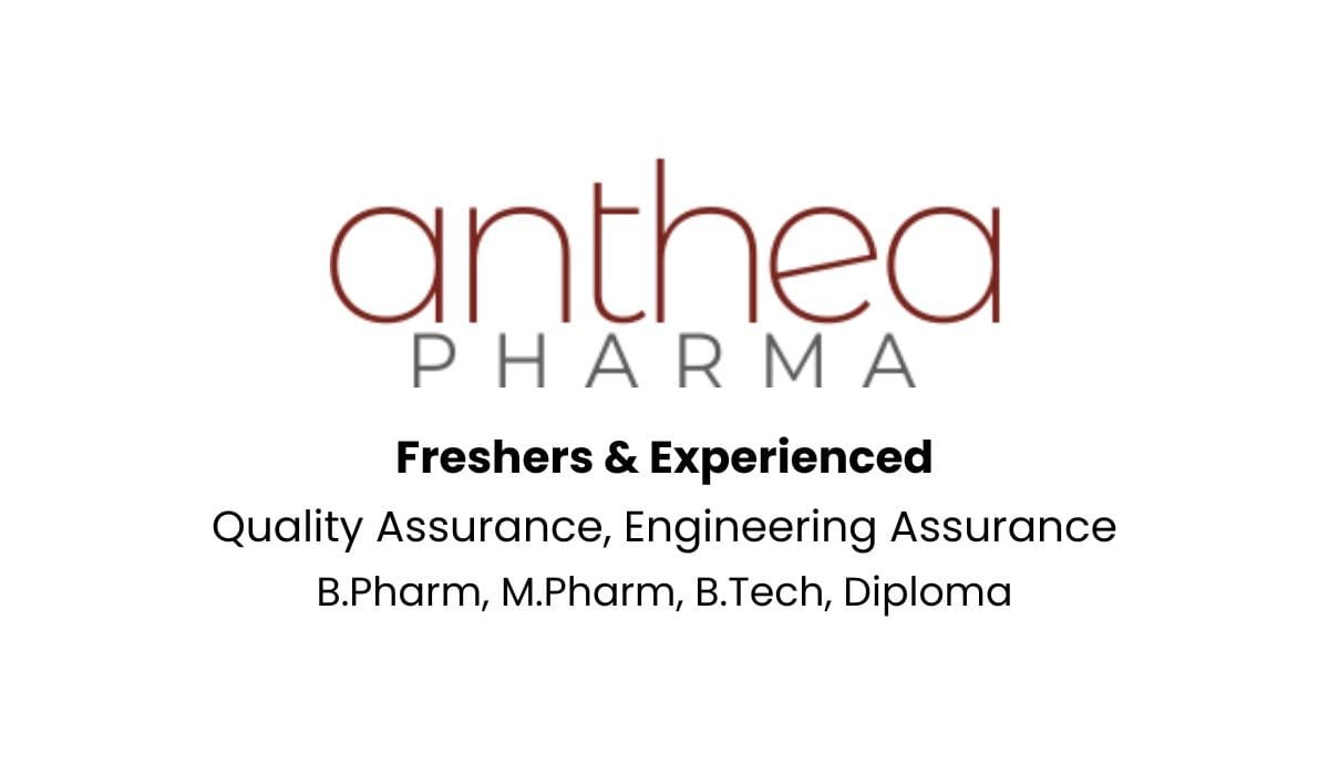 Anthea Pharma Hiring For Freshers & Experienced In Quality Assurance, Engineering Assurance