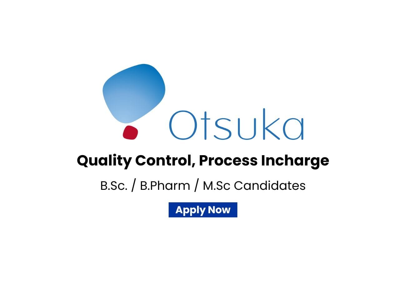 Otsuka Pharmaceutical Hiring For Quality Control, Process Incharge