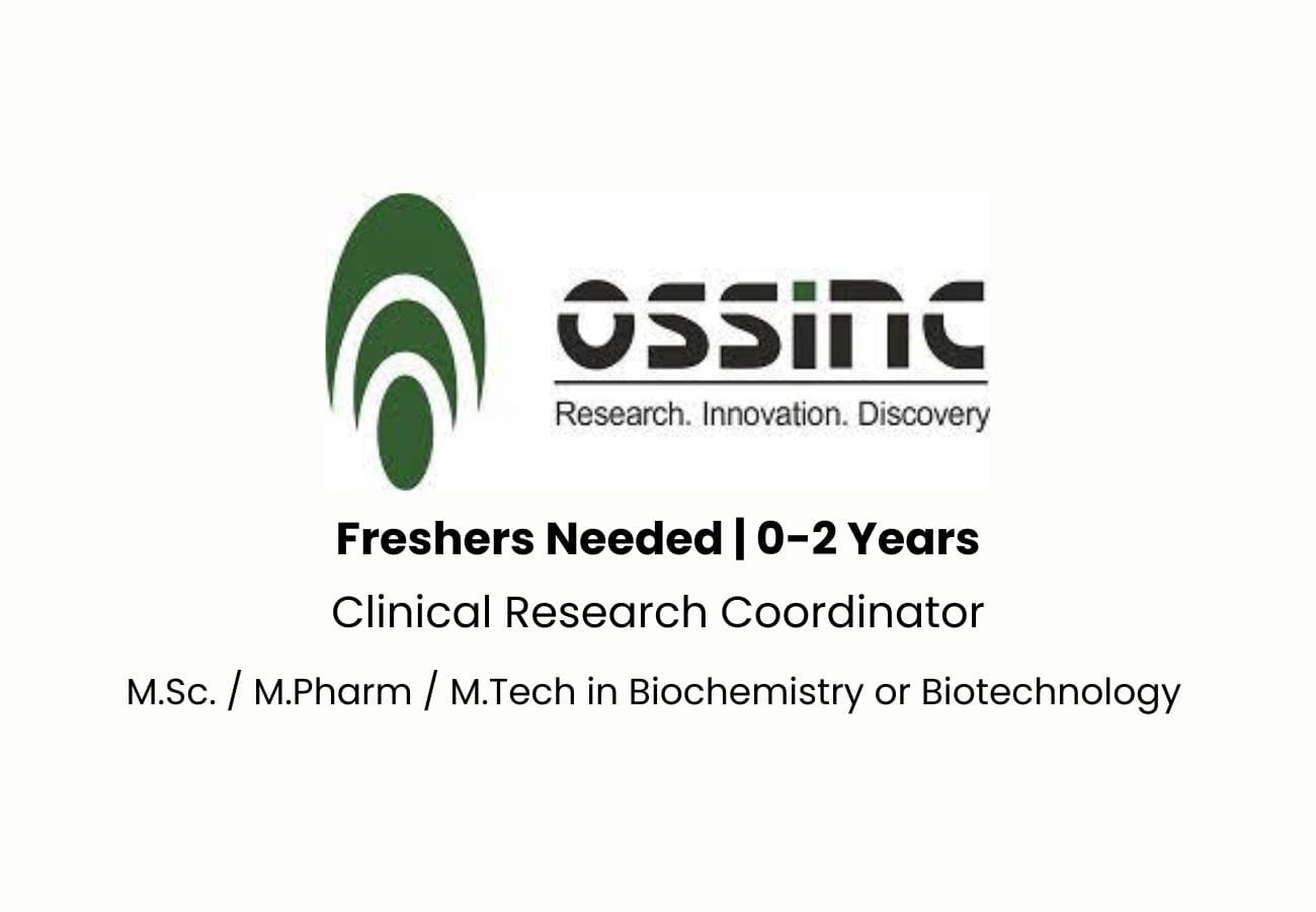 OSSINC Hiring For Freshers Clinical Research Coordinator