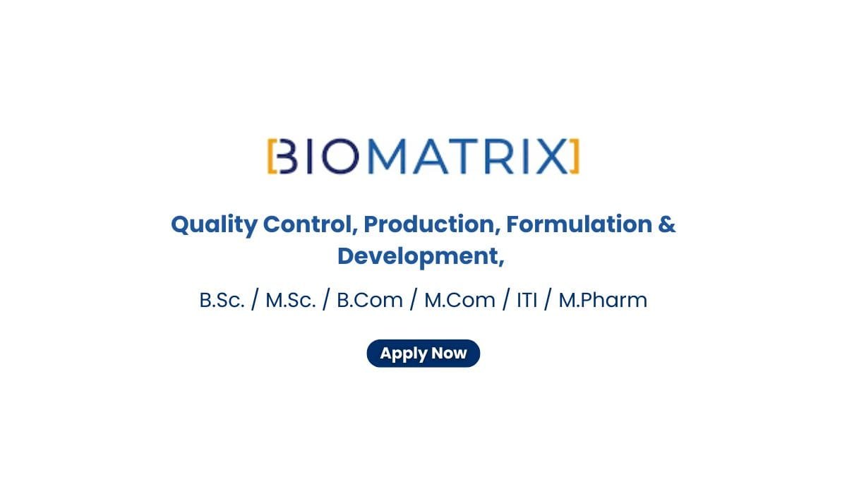 BioMatrix Hiring For QC, Production, Formulation & Development,