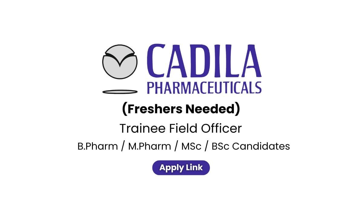 Trainee Field Officer Opportunity at Cadila Pharmaceuticals Limited – Freshers Welcome