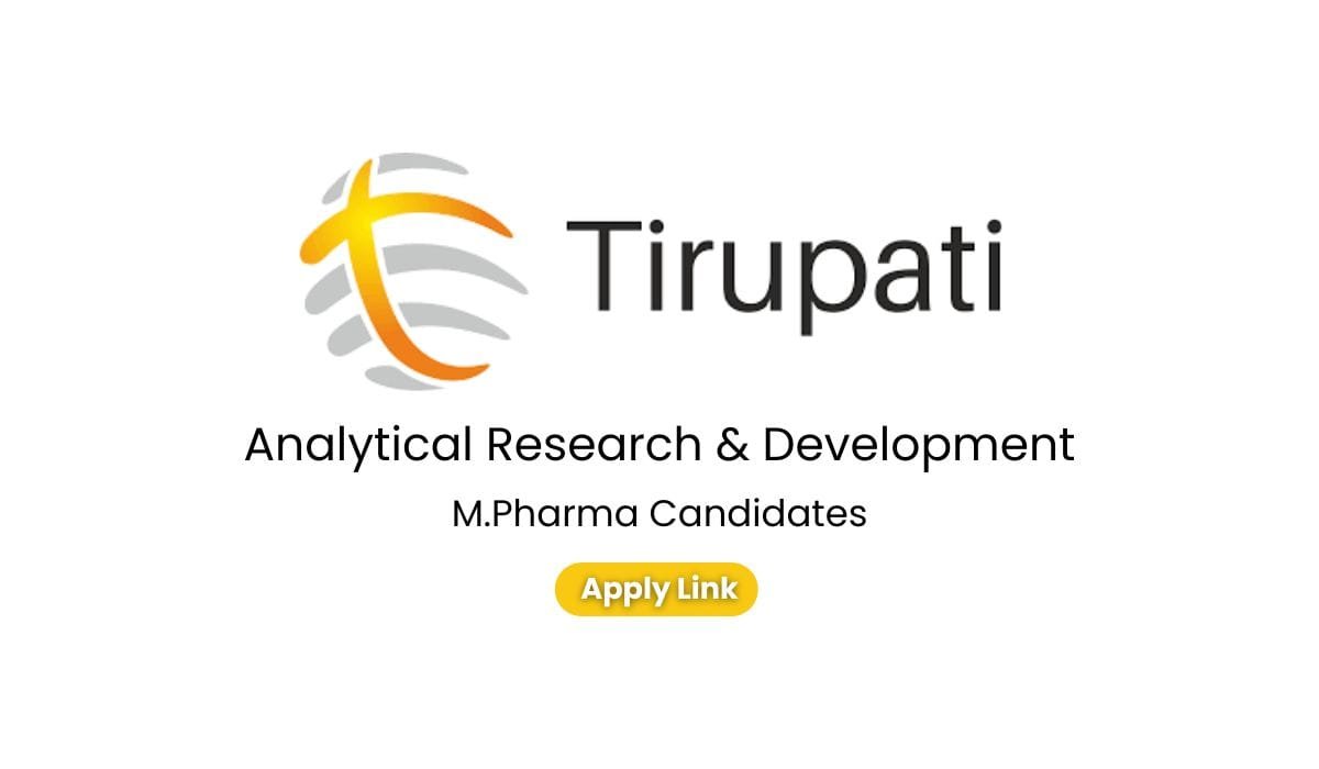 Tirupati Pharmaceuticals Hiring for R&D – Analytical Research & Development