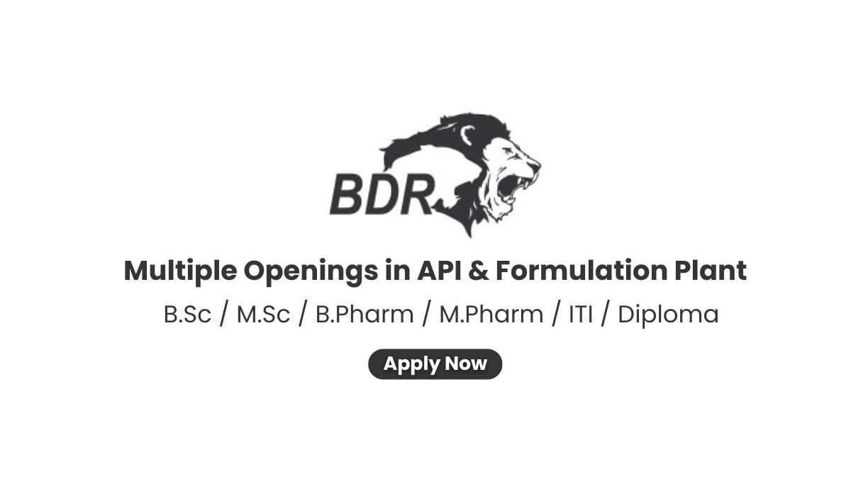 BDR Pharmaceuticals Hiring Multiple Openings in API & Formulation Plant