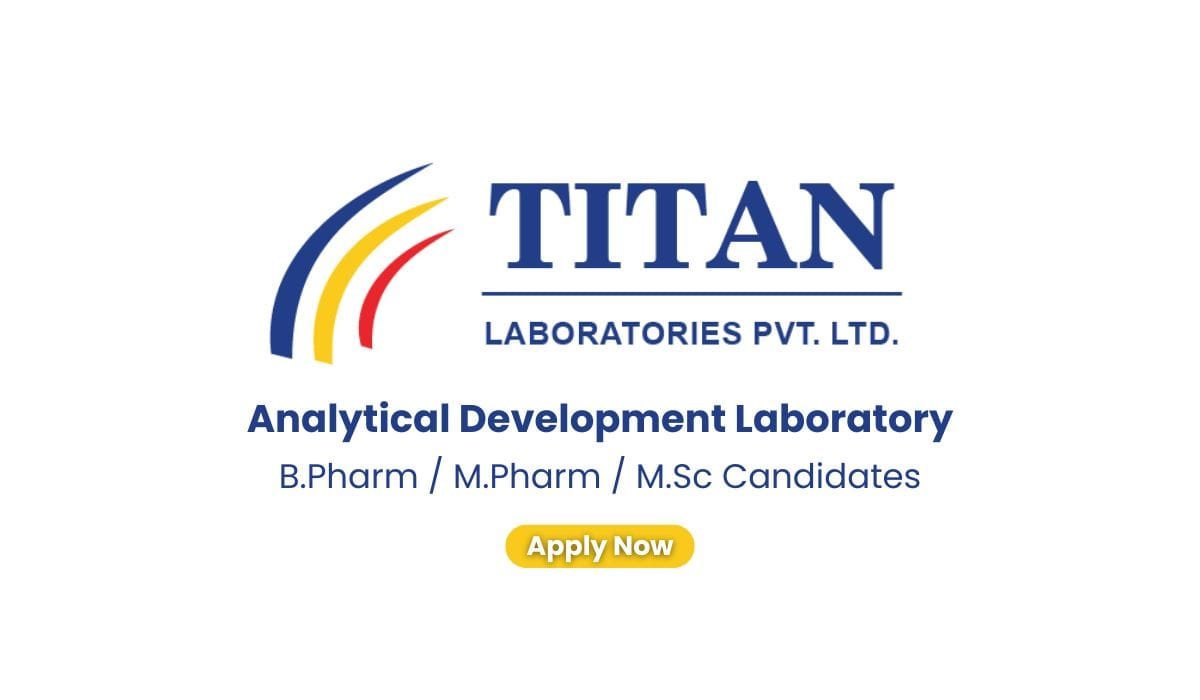 Titan Laboratories Hiring For ADL (Analytical Development Laboratory)