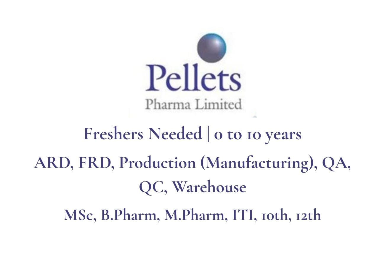 Pellets Pharma Walk-In Drive 2024 – Hiring for ARD, FRD, QA, QC, Production – Apply Now!