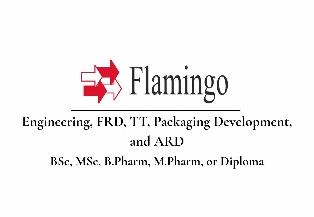 Flamingo Pharmaceuticals Ltd Hiring Engineering, FRD, TT, Packaging Development, and ARD