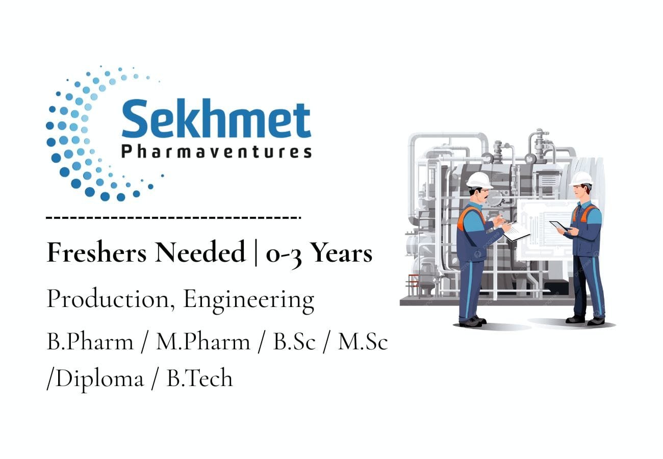 Sekhmet Pharmaventures Hiring for Freshers Production & Engineering Roles