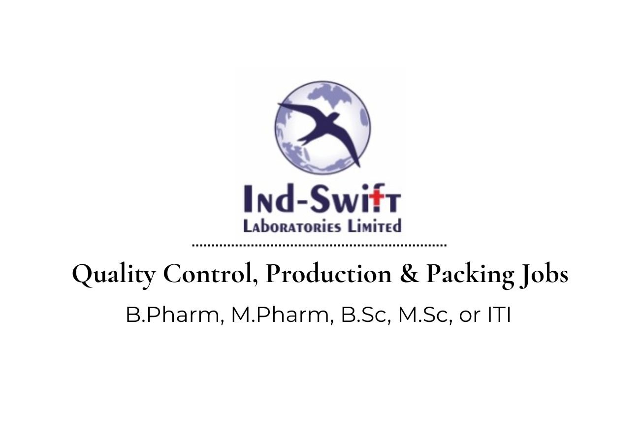 Ind-Swift Laboratories Hiring Quality Control, Production & Packing Jobs