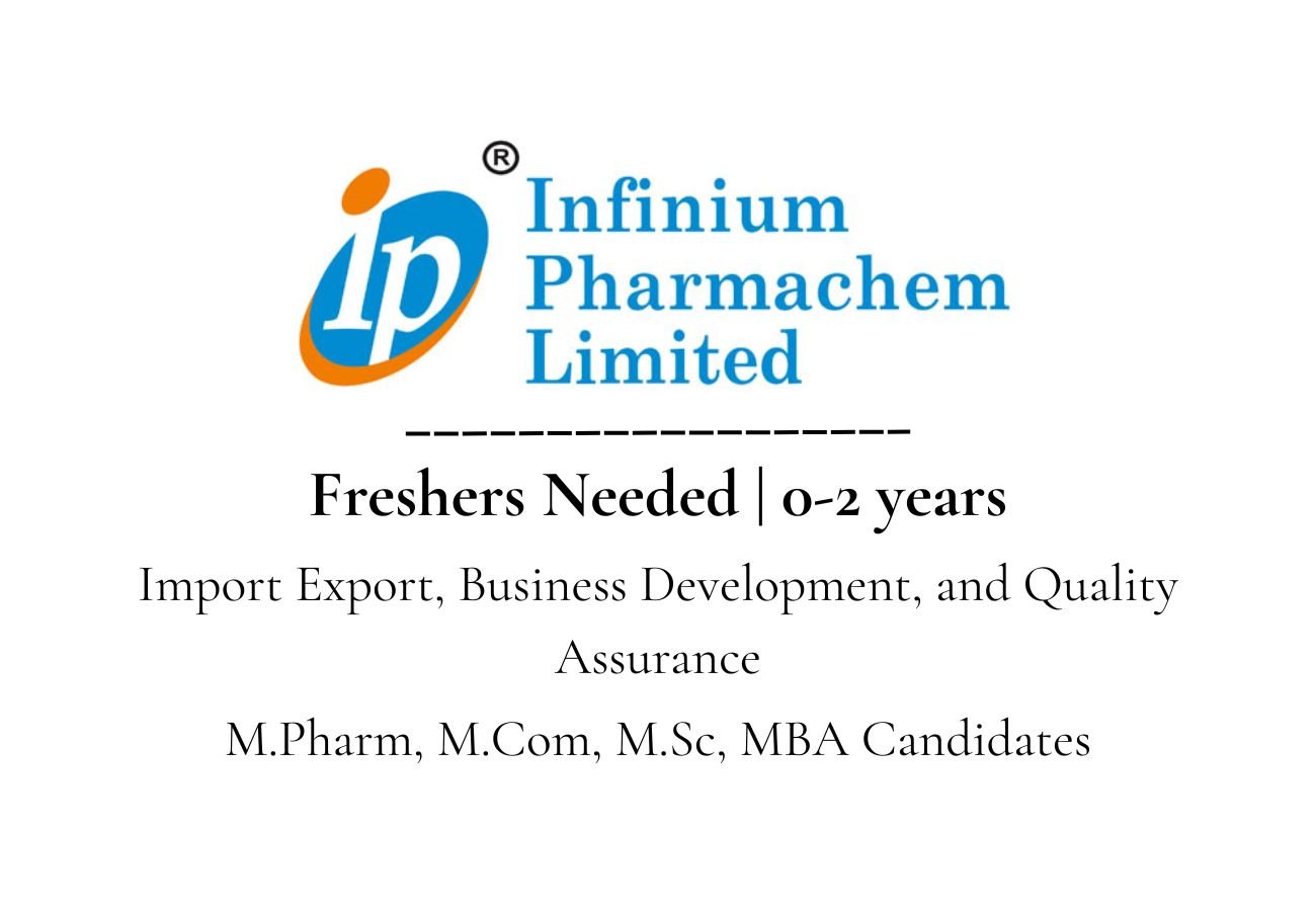 Freshers Needed In Import Export, Business Development, and Quality Assurance At Infinium Pharmachem Limited