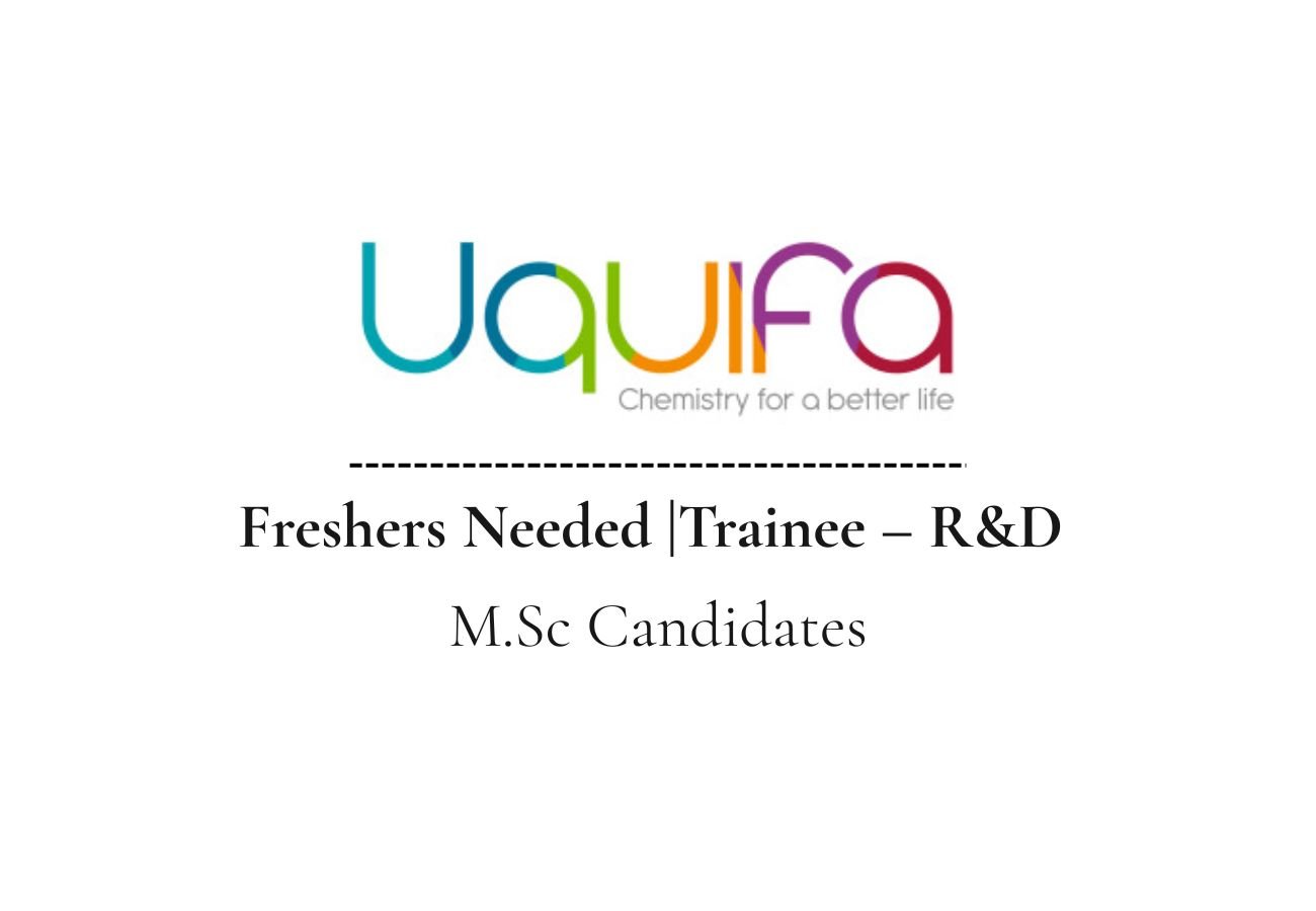 Freshers Needed In Trainee – R&D Department At UQUIFA