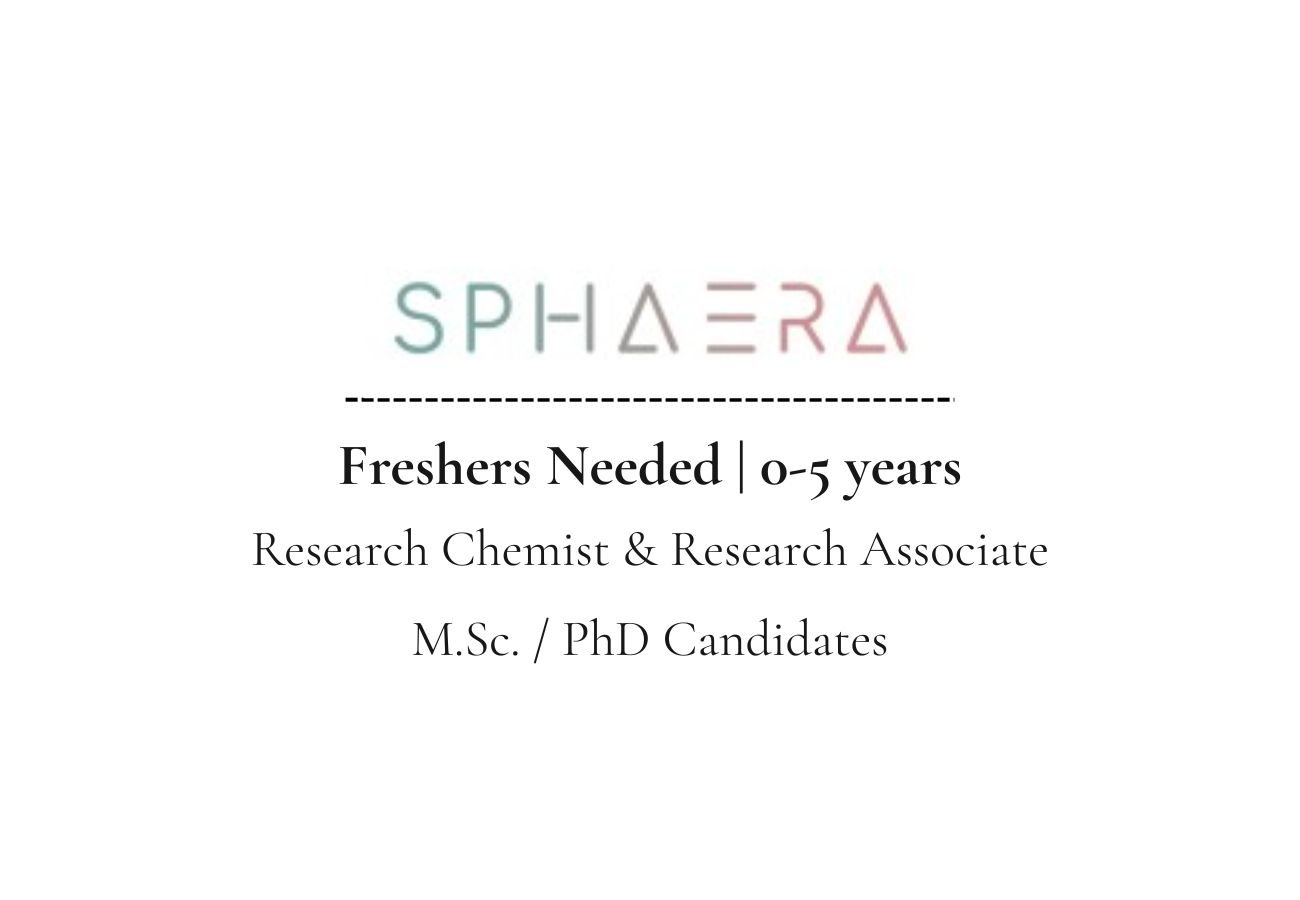 Freshers Needed In Research Chemist & Research Associate At Sphaera Pharma