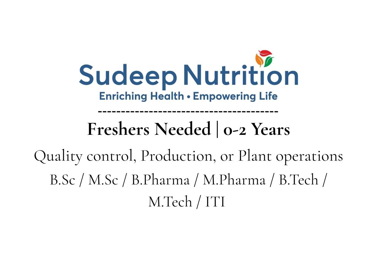 Freshers Needed In IPQA / Plant / Production At Sudeep Nutrition