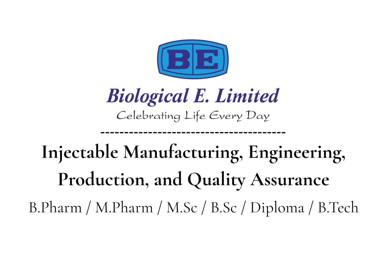 Biological E. Limited Hiring For Injectable Manufacturing, Engineering, Production, and Quality Assurance