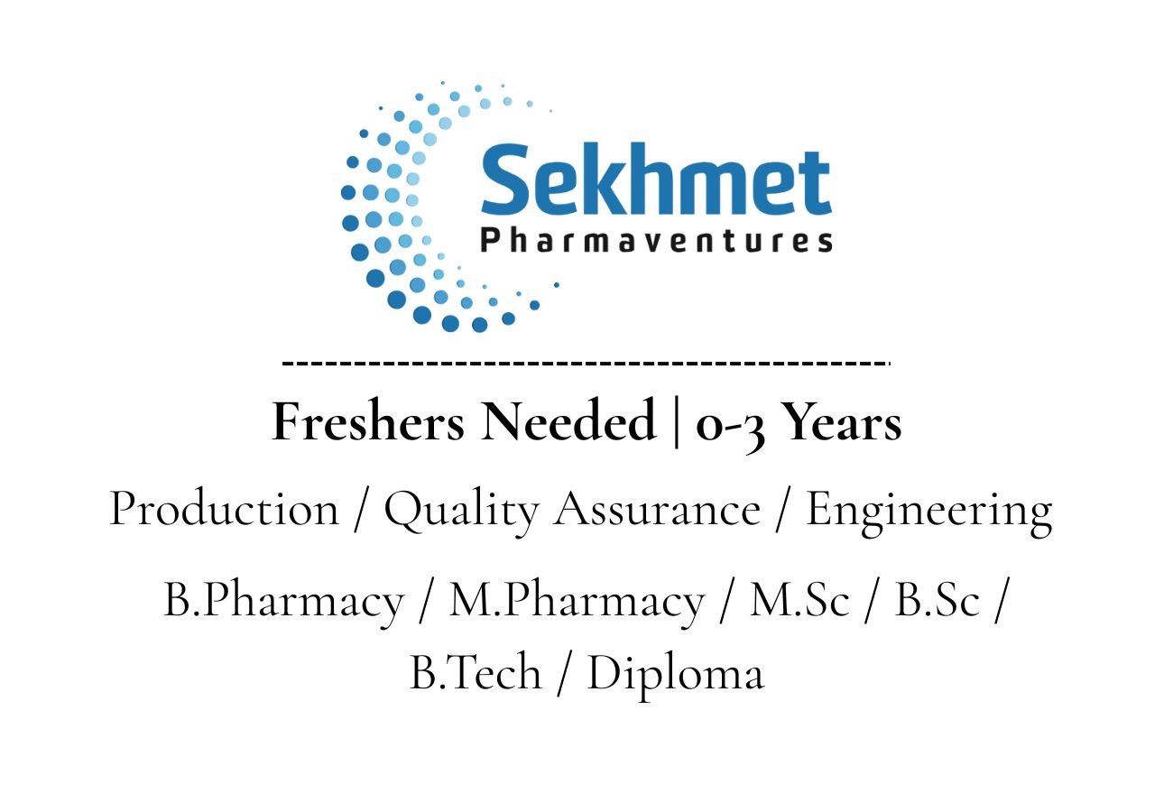 Freshers Needed In Production, Engineering, and QA At Sekhmet Pharma