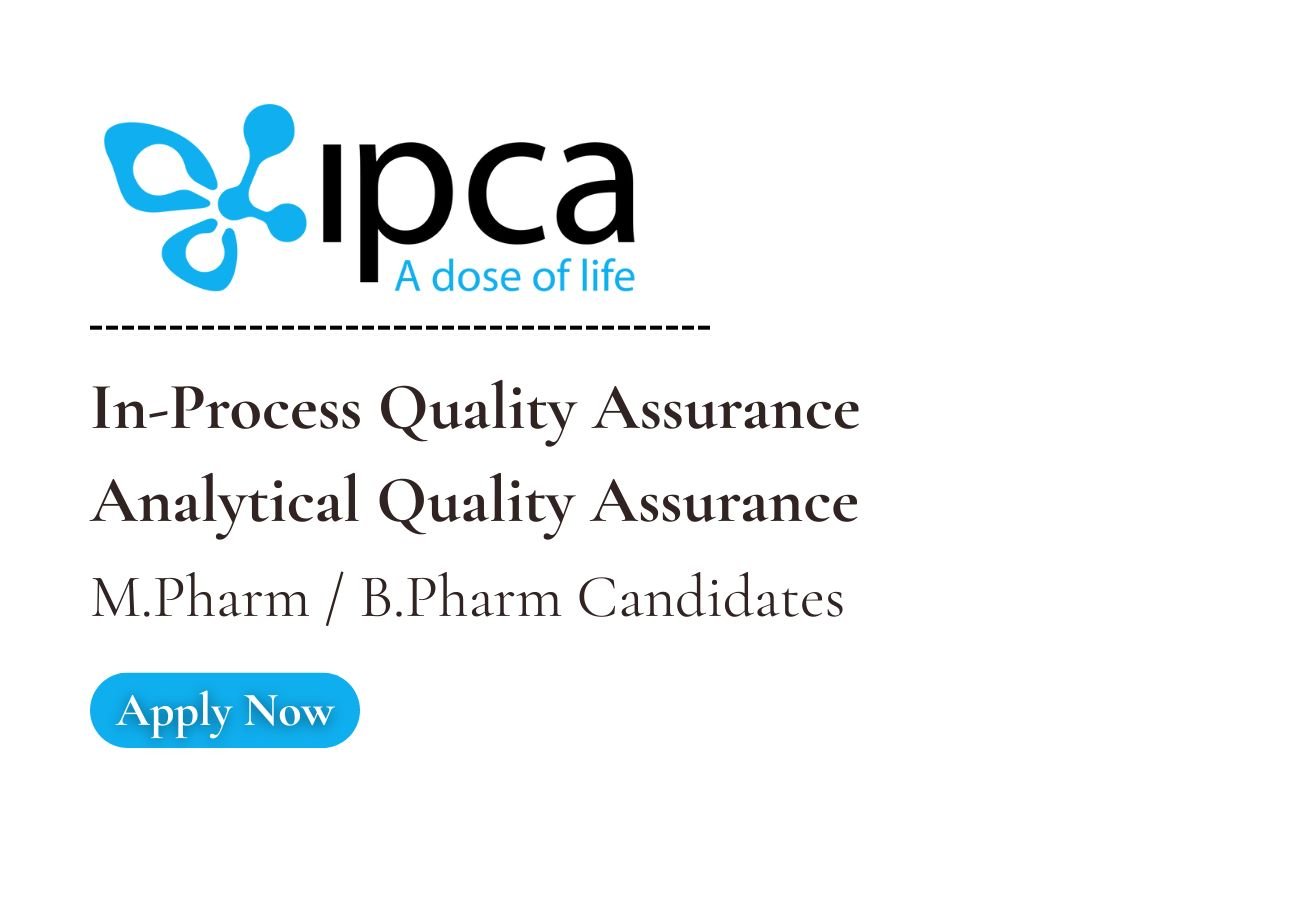 IPCA Laboratories Hiring For In-Process Quality Assurance, Analytical Quality Assurance