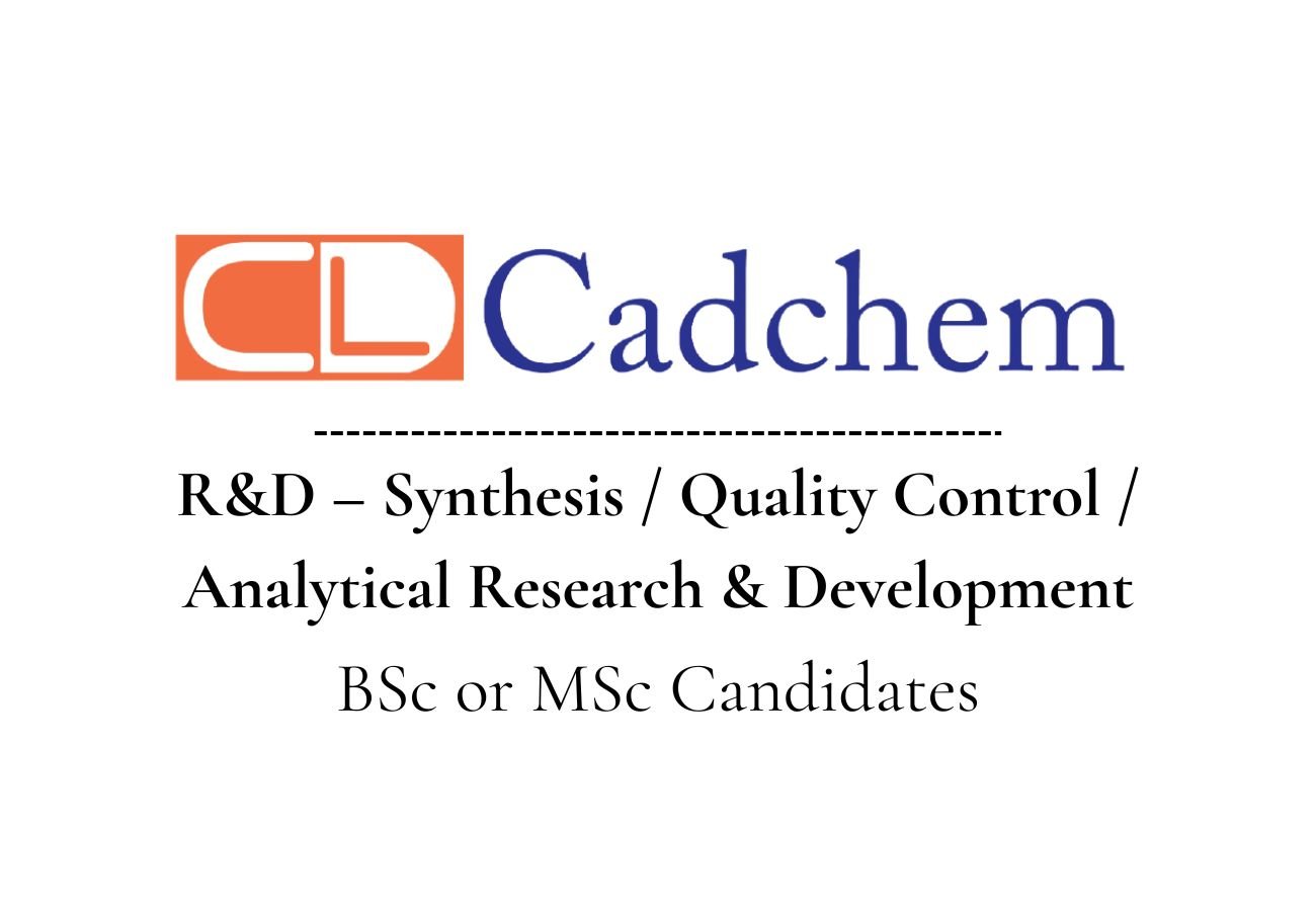 Cadchem Laboratories Hiring For R&D – Synthesis, QC, ARD