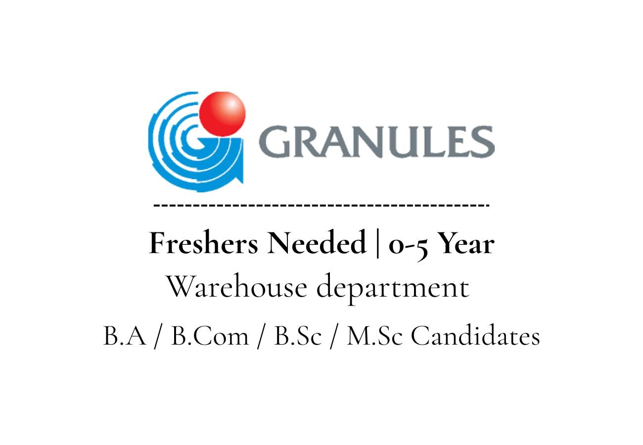 Freshers Needed In Warehouse At Granules India Ltd