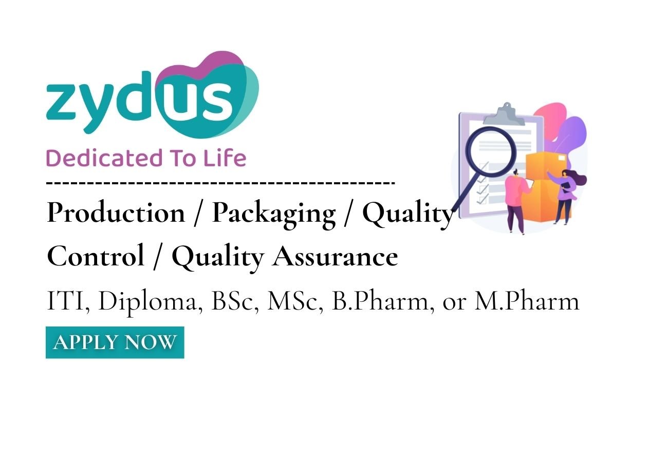 Zydus Lifesciences Hiring Production / Packaging / Quality Control / Quality Assurance