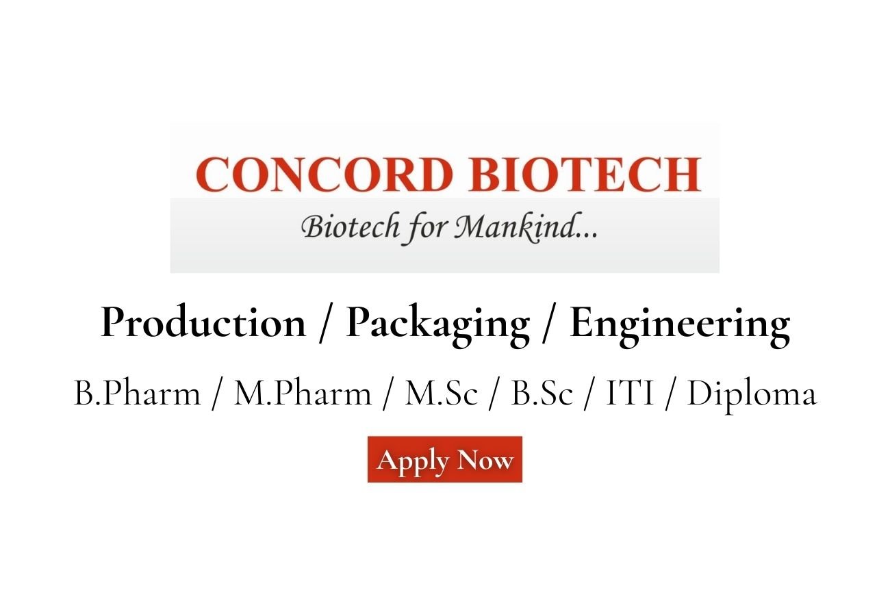 Concord Biotech Hiring For Production / Packaging / Engineering