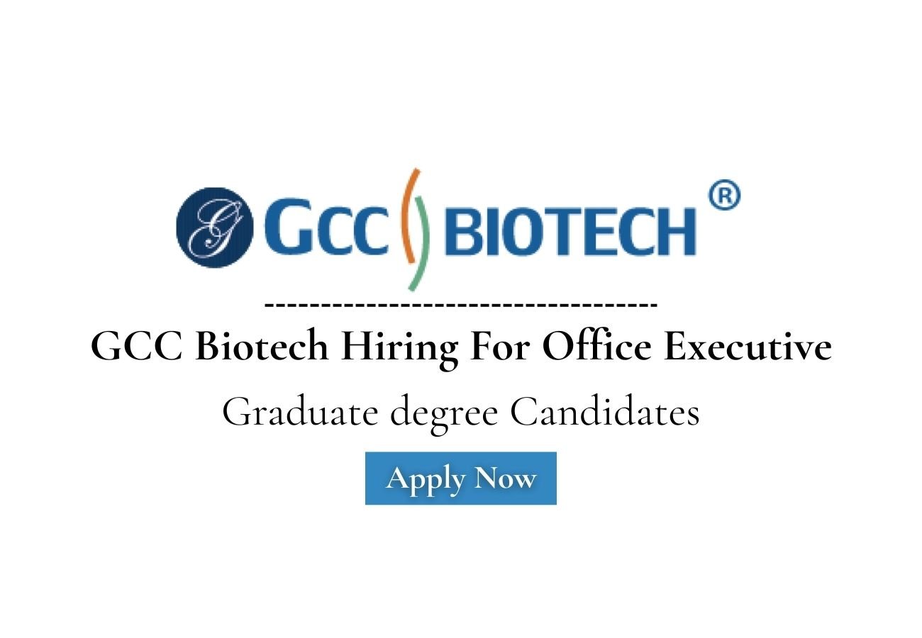 GCC Biotech Hiring For Office Executive