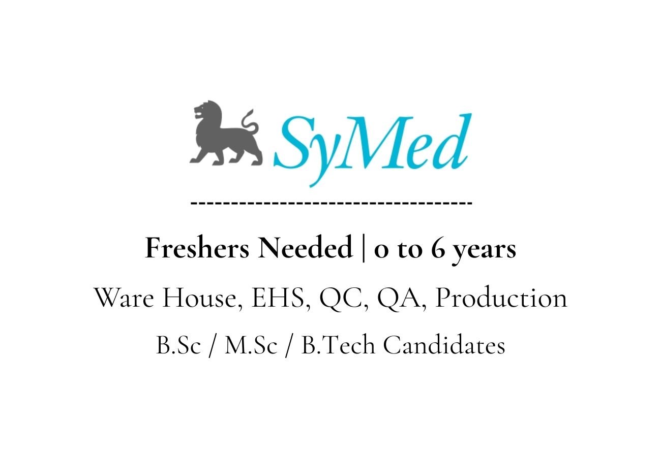 Freshers Needed In Ware House, EHS, QC, QA, Production At SYMED Labs Limited