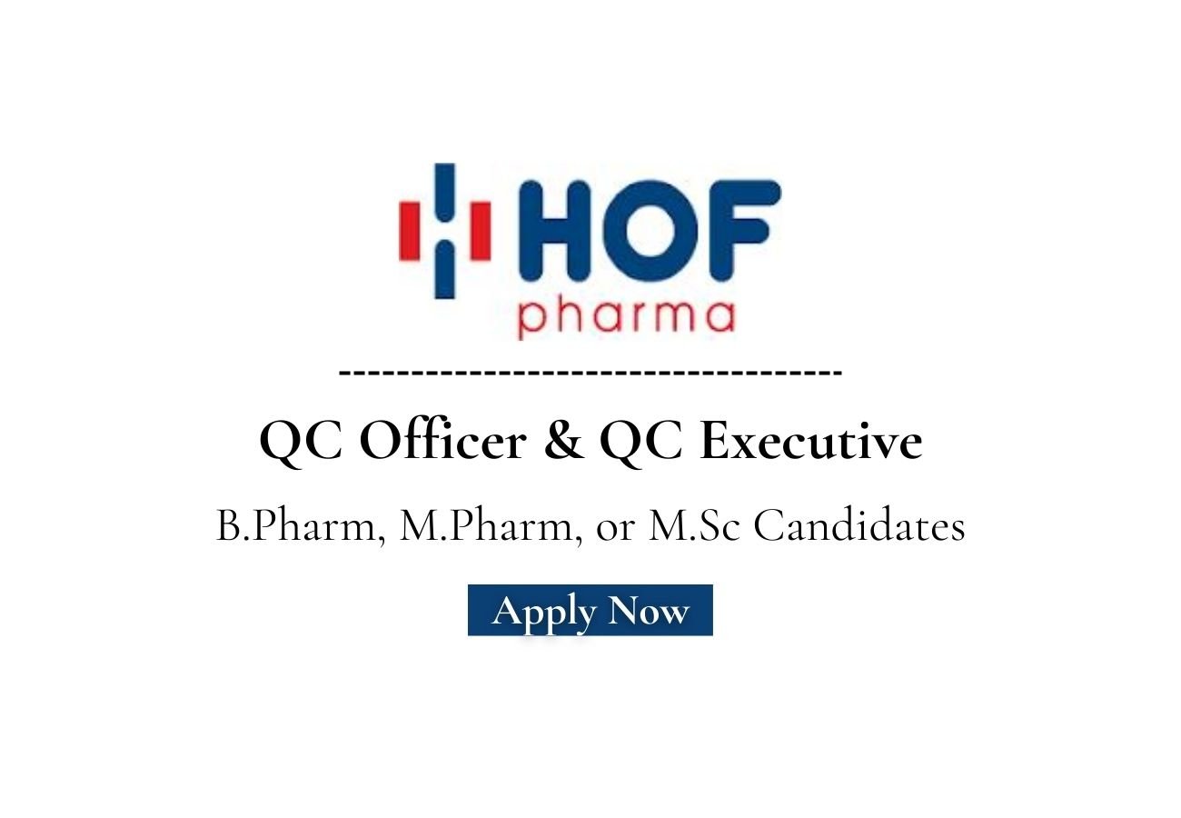 HOF Pharmaceuticals Hiring QC Officer & QC Executive