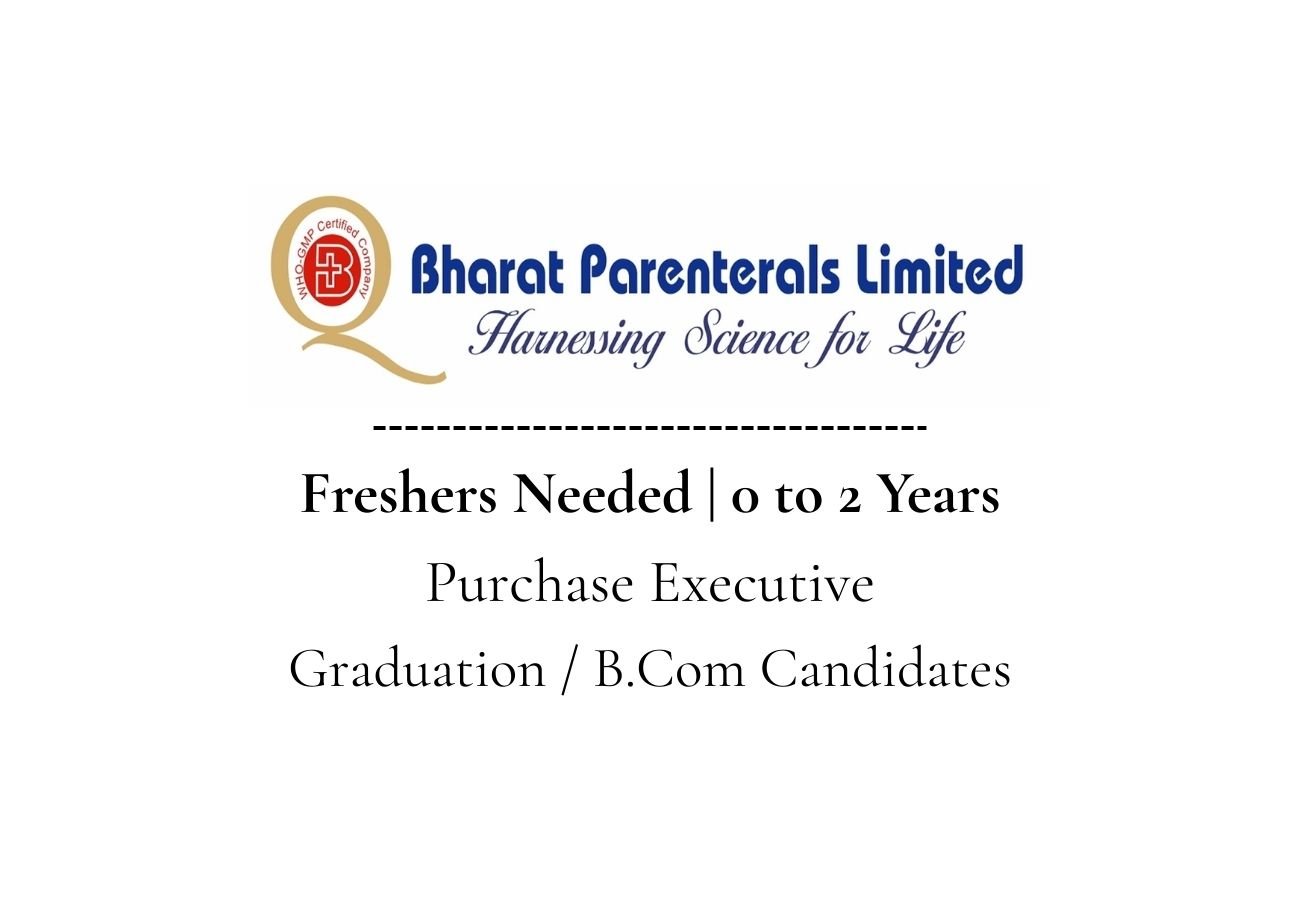 Freshers Needed In Purchase Executive At Bharat Parenterals Limited