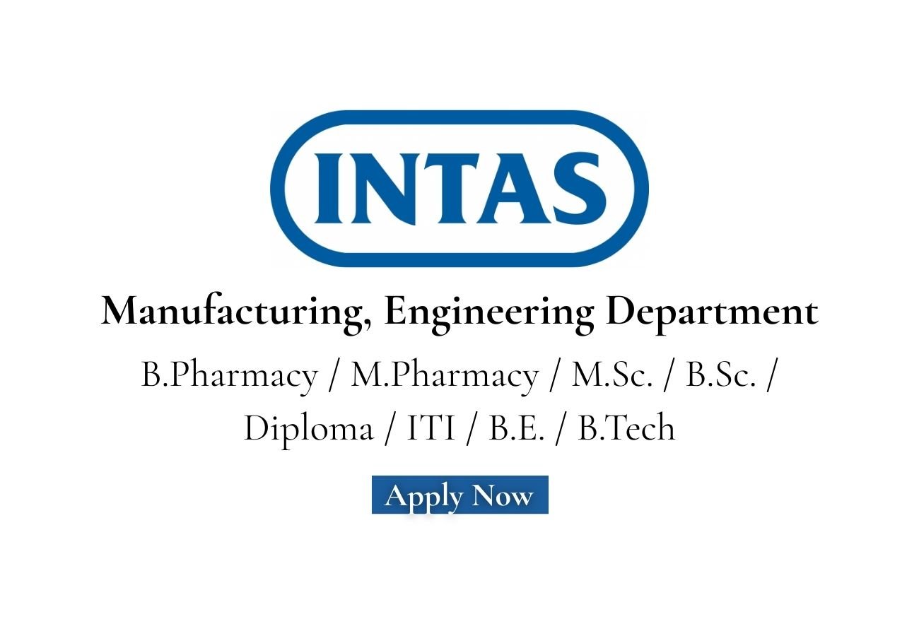 Intas Pharmaceuticals Hiring For Manufacturing, Engineering Department