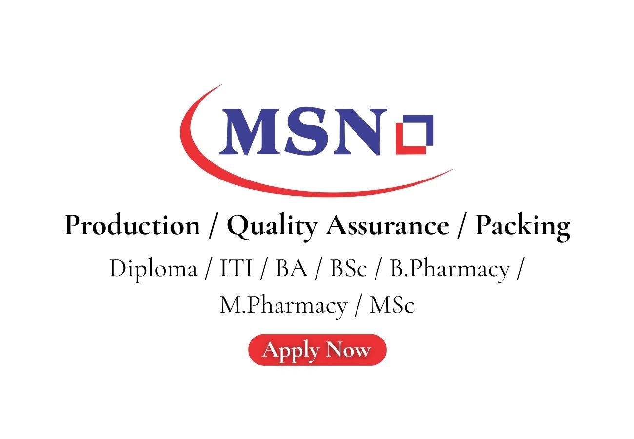 MSN Laboratories Hiring Production / Quality Assurance / Packing