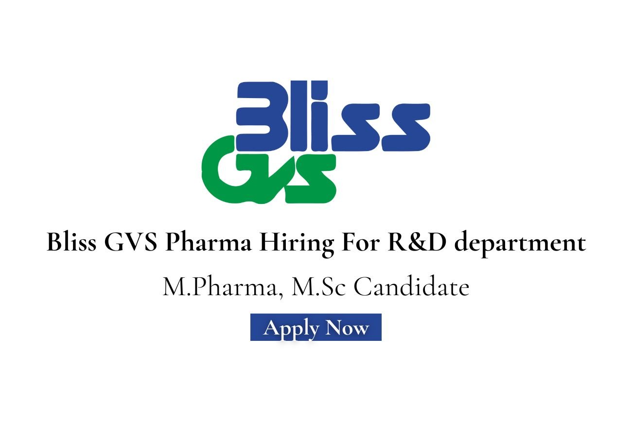 Bliss GVS Pharma Hiring For R&D department