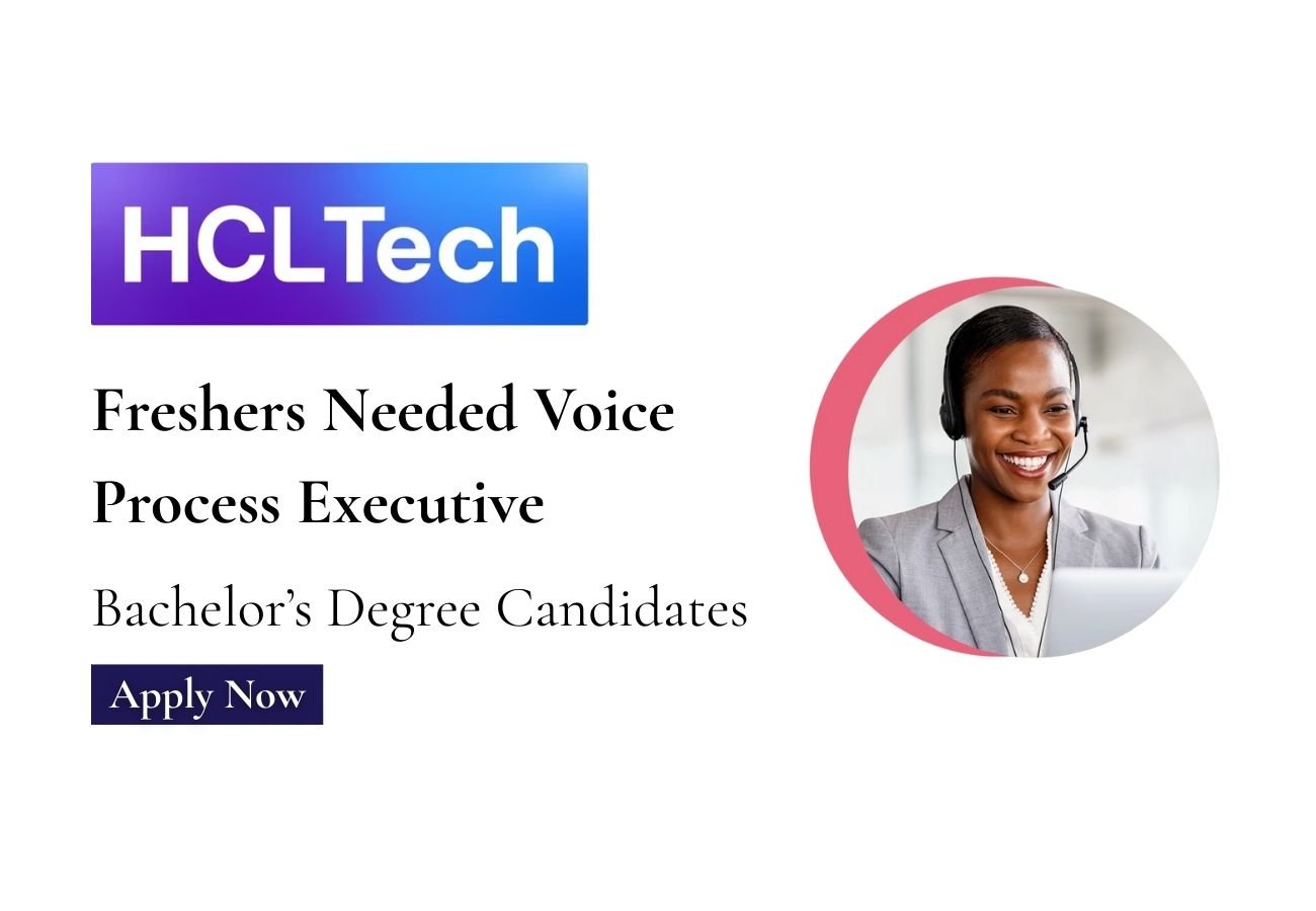 Freshers Needed In Voice Process Executive At HCLTECH