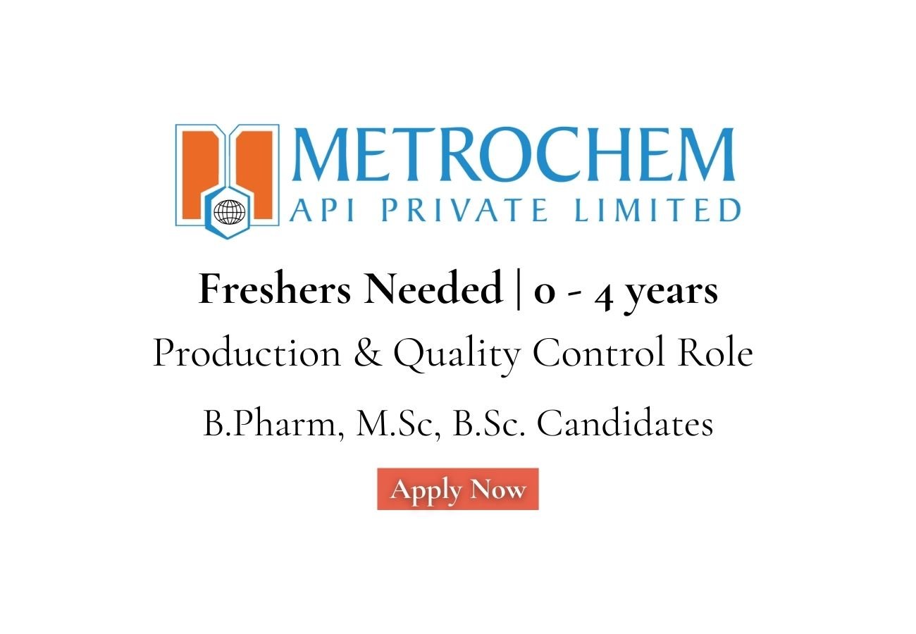 Freshers Needed In Production & Quality Control At Metrochem API