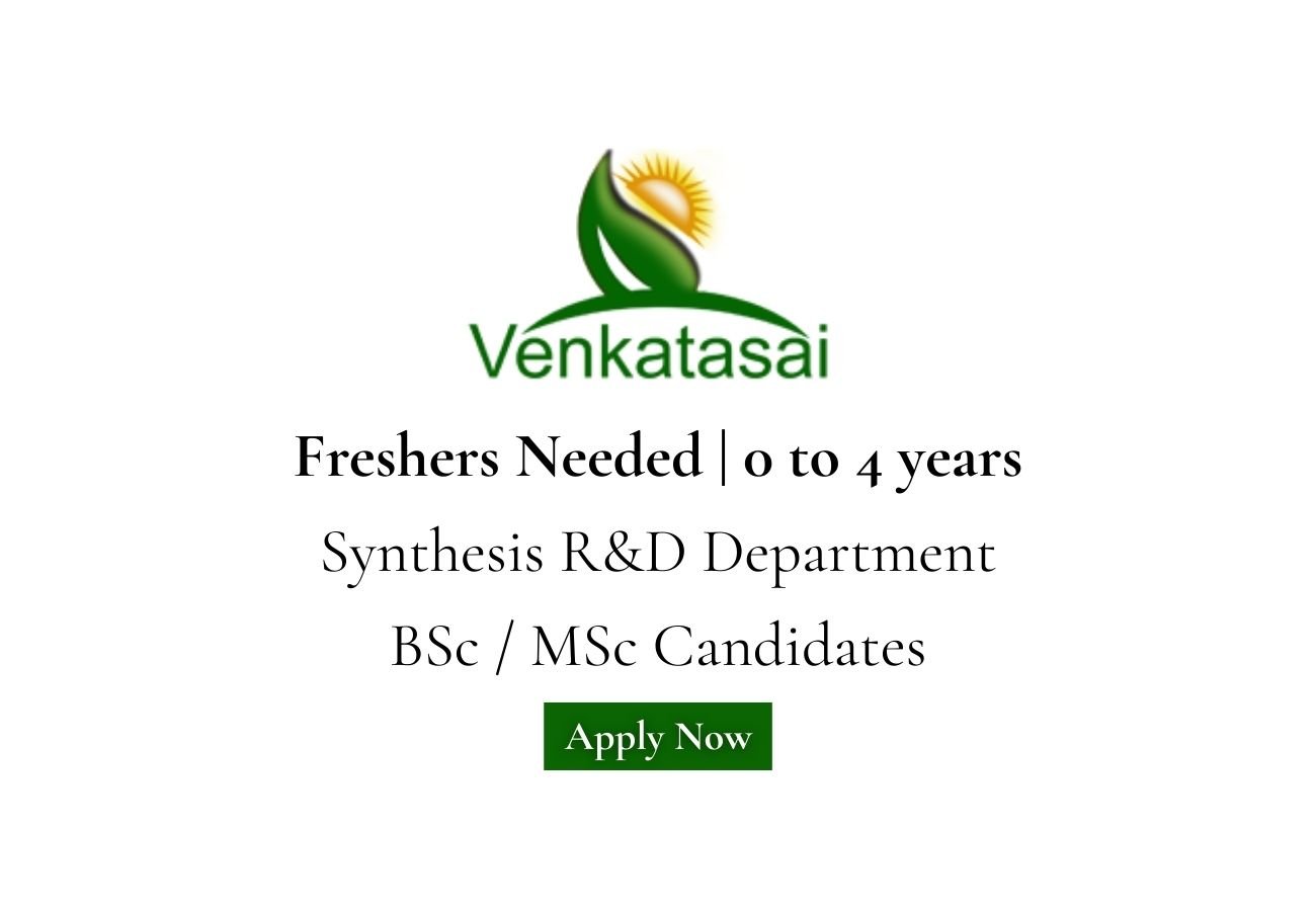 Freshers Needed In Synthesis R&D Department At Venkatasai Life Sciences