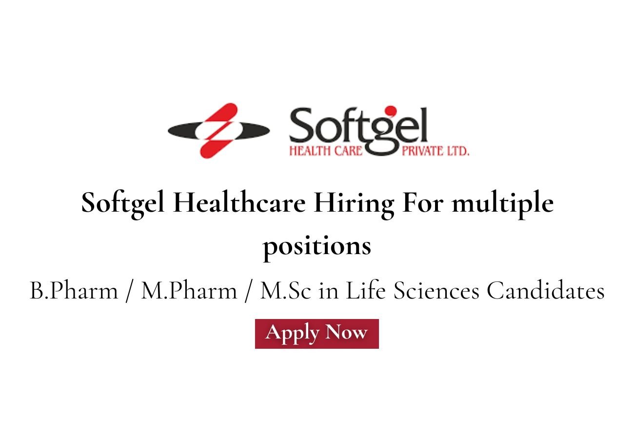 Softgel Healthcare Hiring For multiple positions