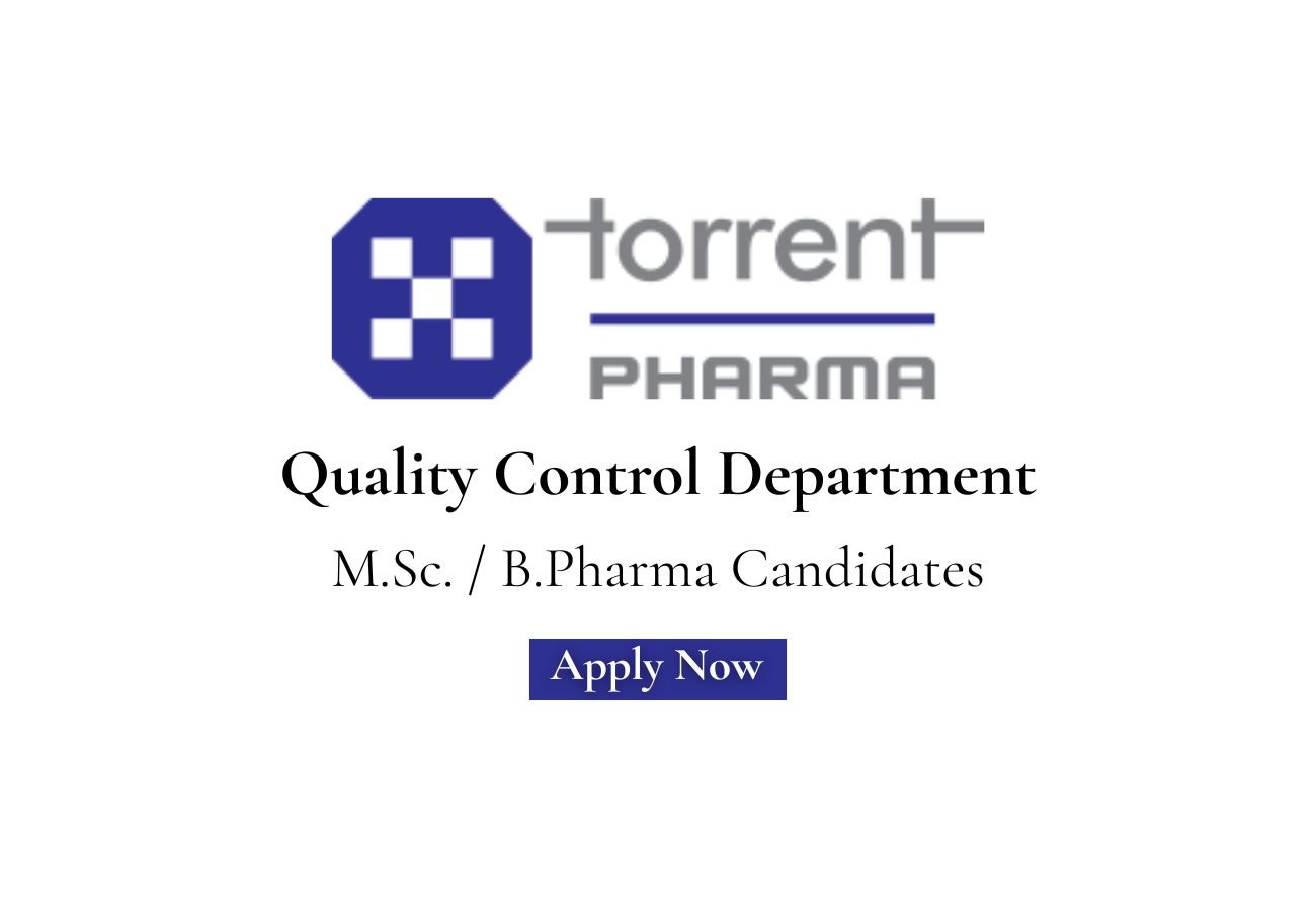 Torrent Pharmaceuticals Hiring For Quality Control