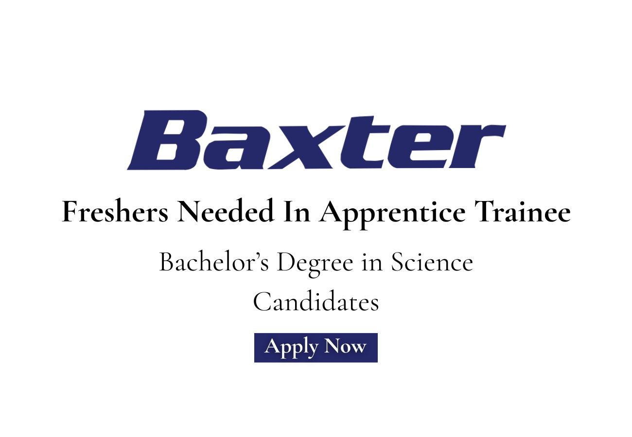 Freshers Needed In Apprentice Trainee At Baxter