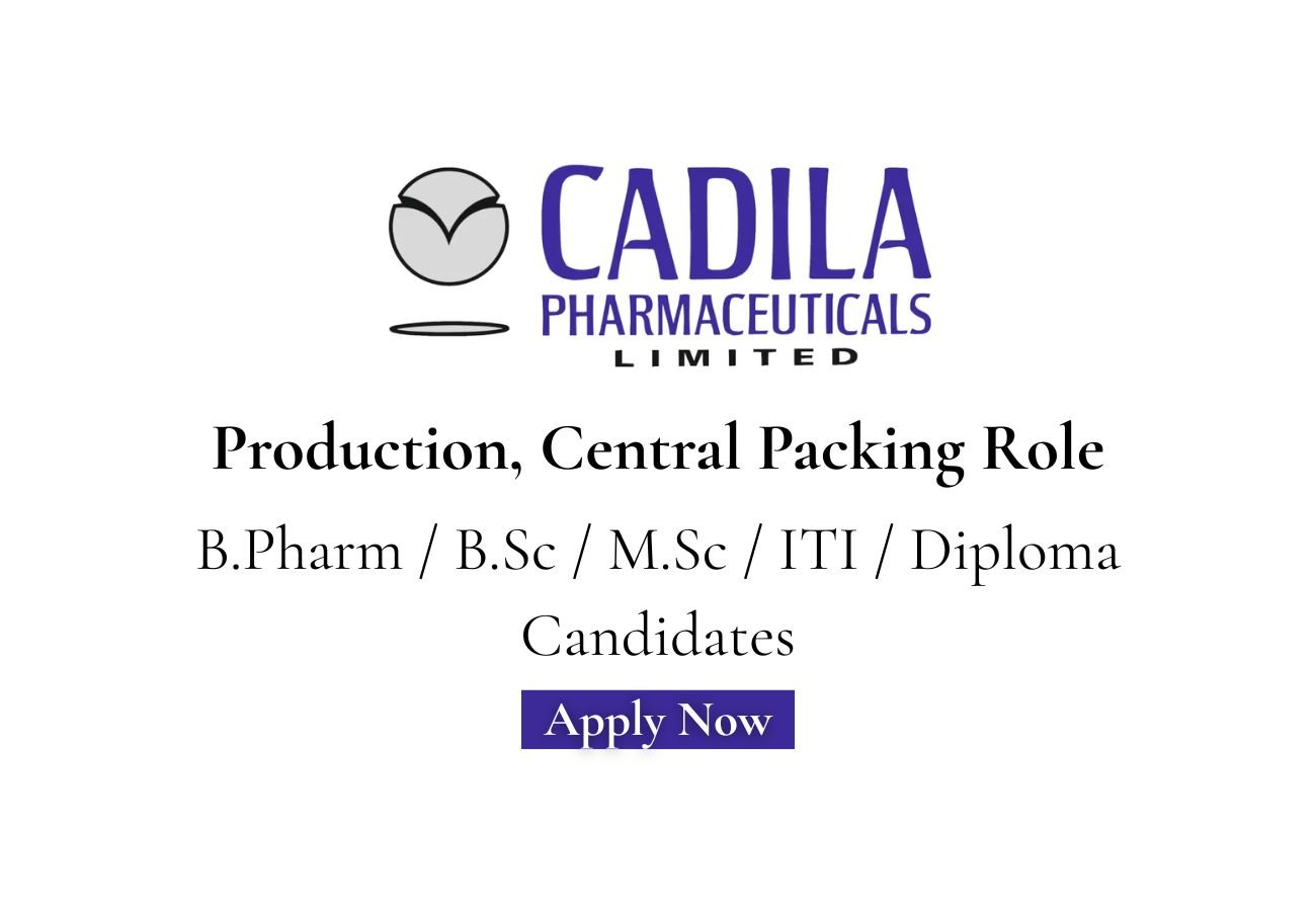 Cadila Pharmaceuticals Hiring For Production, Central Packing