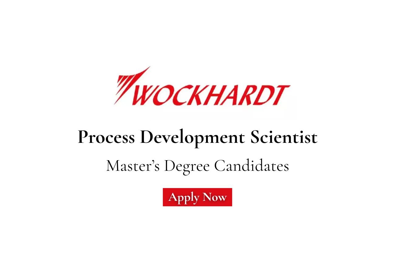 Wockhardt Hiring For Process Development Scientist