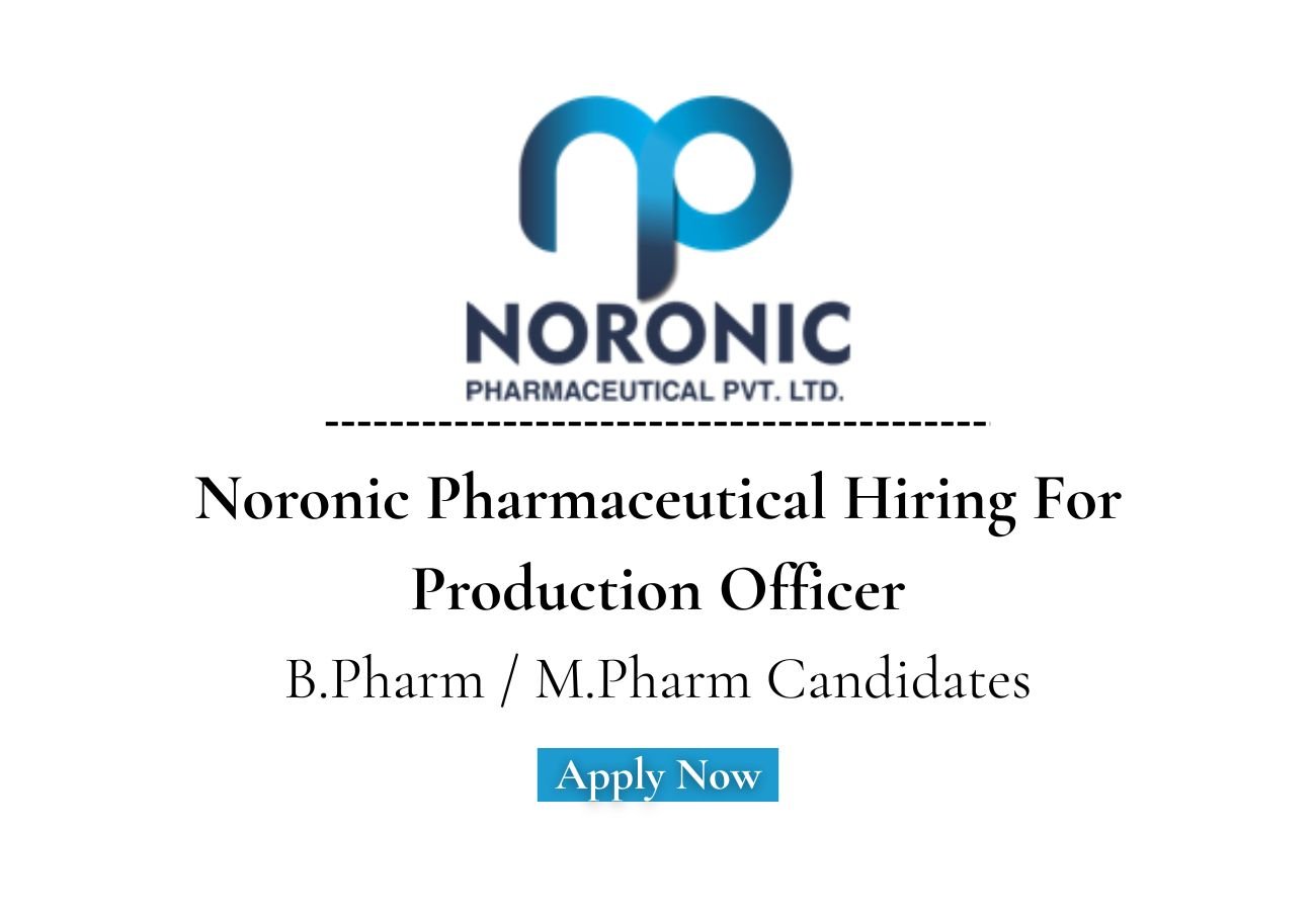 Noronic Pharmaceutical Hiring For Production Officer