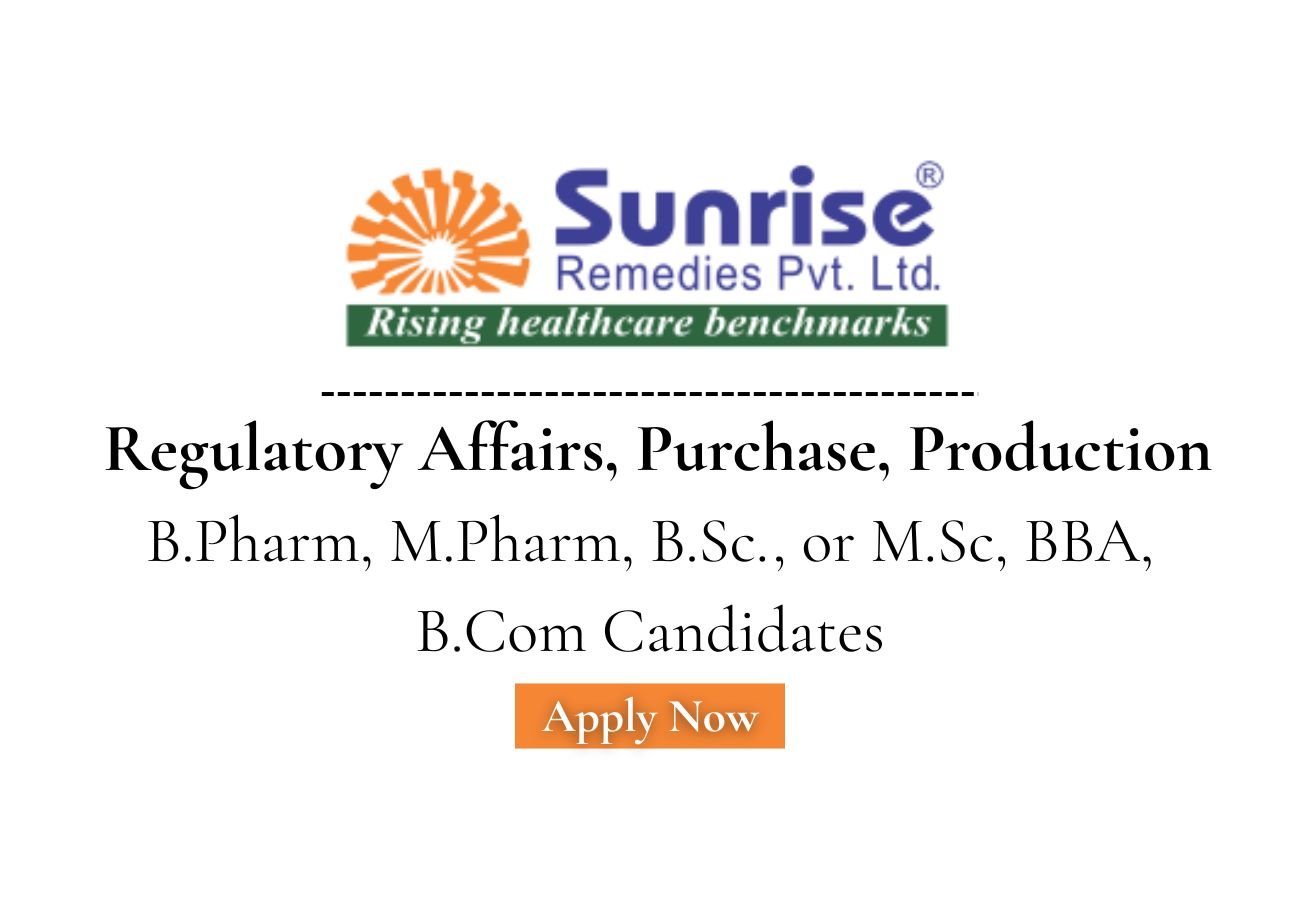 Sunrise Remedies Hiring For Regulatory Affairs, Purchase, Production