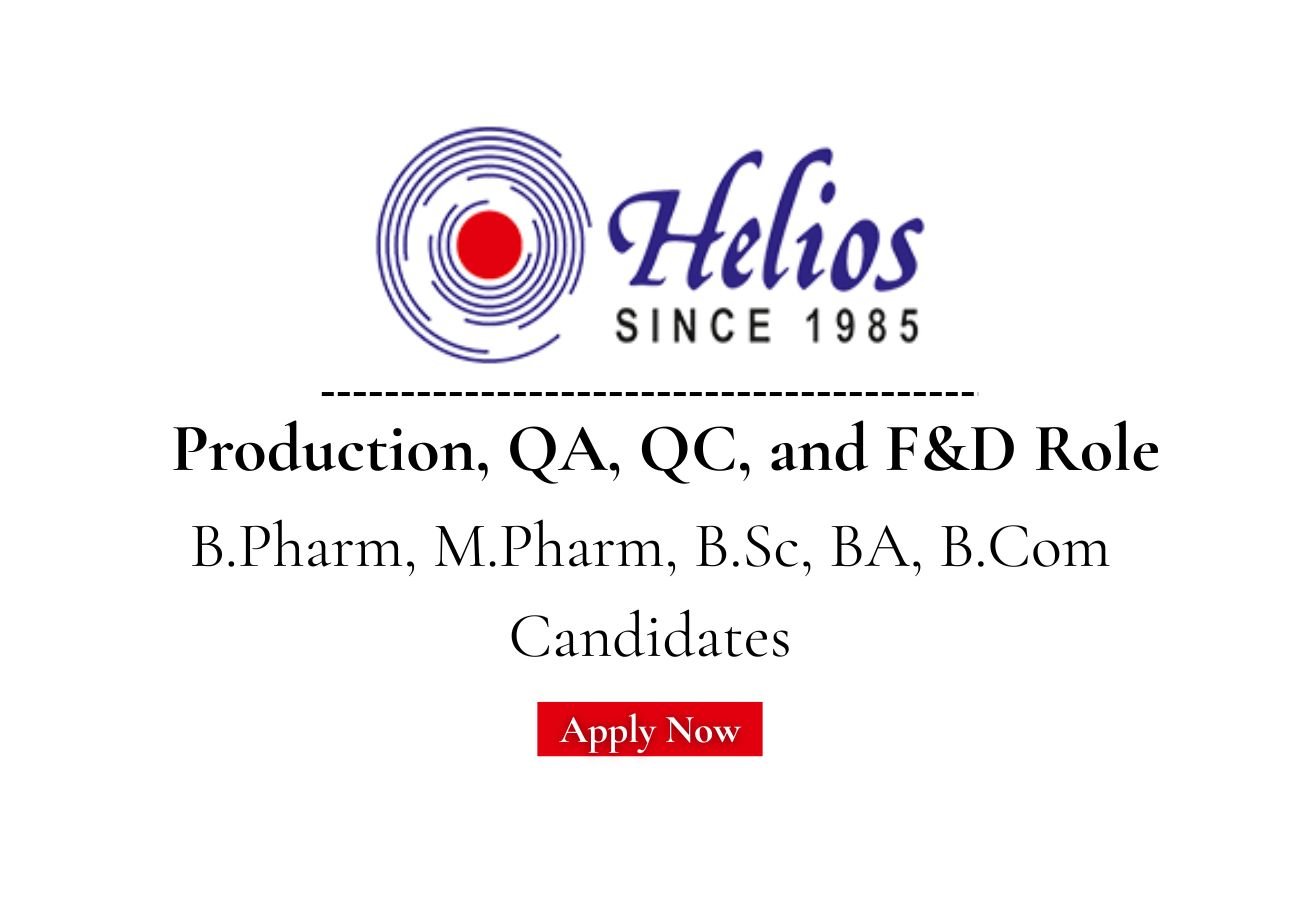Helios Pharmaceuticals Hiring For Production, QA, QC, and F&D