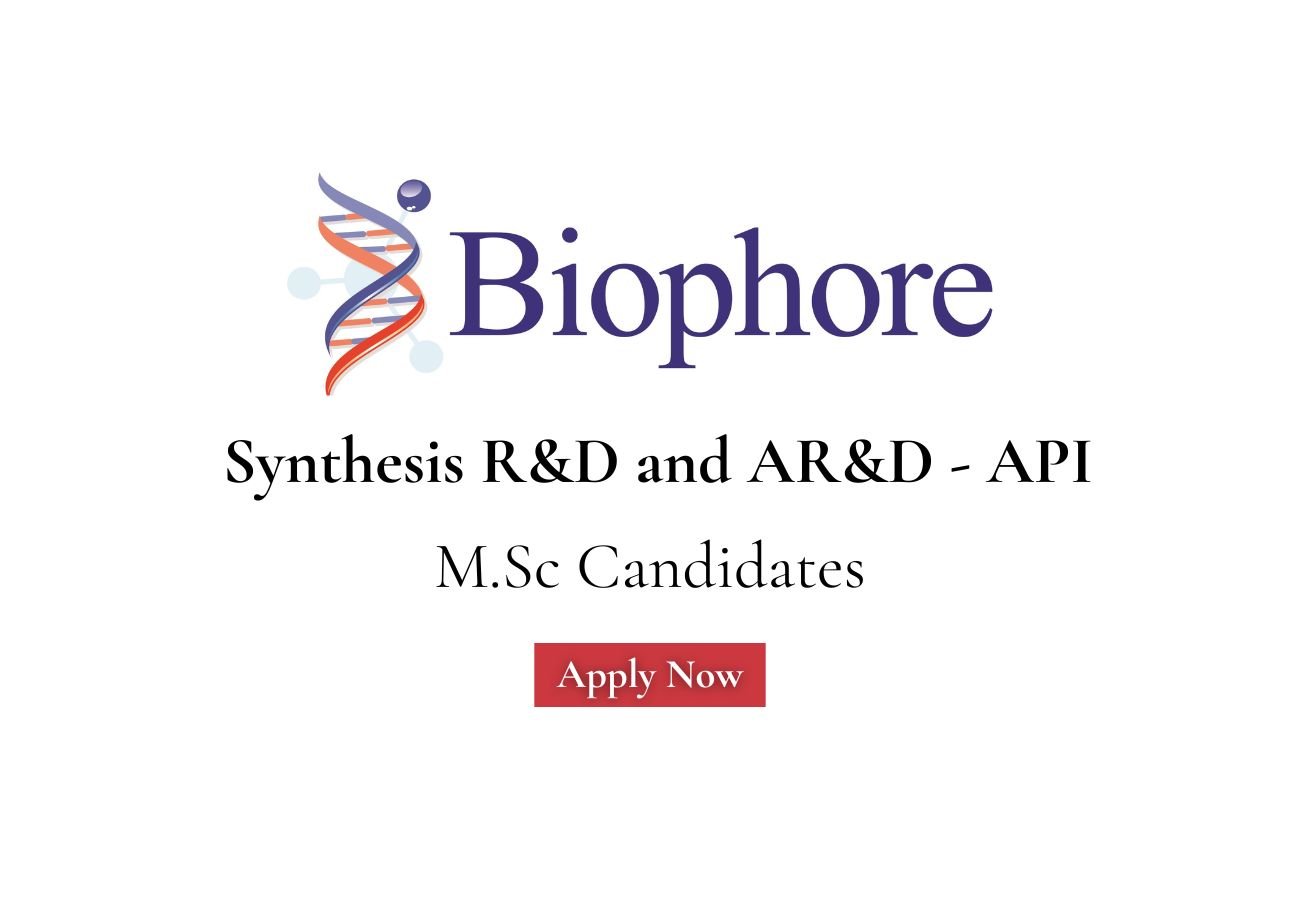 Biophore Hiring For Synthesis R&D and AR&D - API