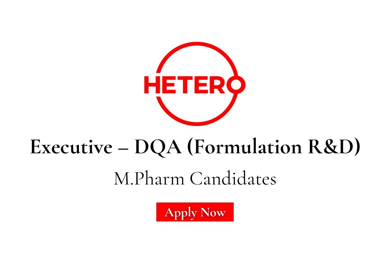 Hetero Hiring For Executive – DQA (Formulation R&D)