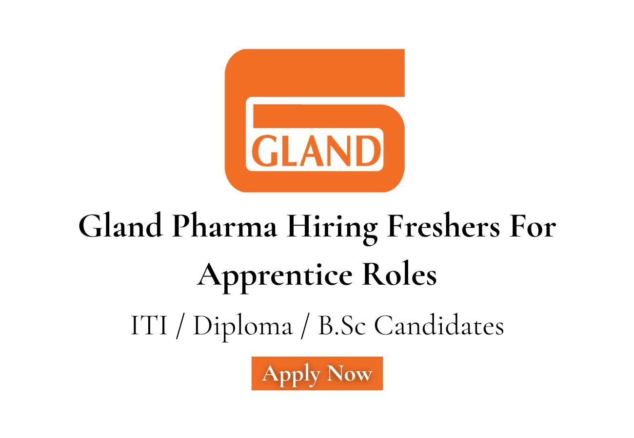 Gland Pharma Hiring Freshers For Apprentice Roles